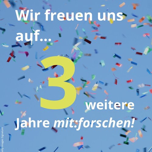 Wir freuen uns auf 3 weitere Jahre mit:forschen!
