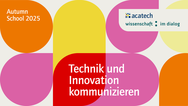 Im Hintergrund gelbe, orangene, rote und lila Kreise. "Autumn School 2025, Technik und Innovation kommunizieren", Logos acatech und Wissenschaft im Dialog