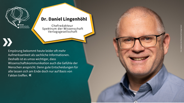 Nahaufnahme von Dr. Daniel Lingenhöhl, Chefredakteur Spektrum der Wissenschaft Verlagsgesellschaft. Sein Zitat: „Empörung bekommt heute leider oft mehr Aufmerksamkeit als sachliche Informationen. Deshalb ist es umso wichtiger, dass Wissenschaftskommunikat