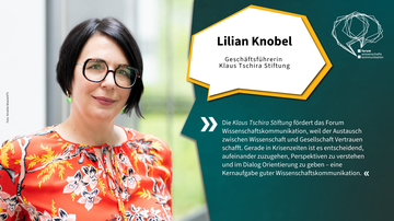 Foto von Lilian Knobel, Geschäftsführerin der Klaus Tschira Stiftung. Ihr Zitat: “Die Klaus Tschira Stiftung fördert das Forum Wissenschaftskommunikation, weil der Austausch zwischen Wissenschaft und Gesellschaft Vertrauen schafft. Gerade in Krisenzeiten
