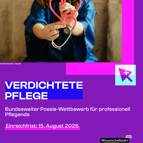 Jetzt mitmachen beim buncesweiten Poesie-Wettbewerb für professionelle Pflegende und Hochschulwettbewerb-Projekt “Verdichtete Pflege”! Einreichfrist: 15. August 2026. Foto von zwei Händen, die aus einem Stethoskop ein Herz formen. Logo Wissenschaftsjahr 2
